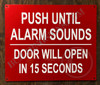Push Until Alarm Will Sound Door Will Open in 15 Seconds Sign Push Until Alarm Will Sound Door Will Open in 15 Seconds Sign