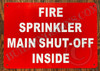 FIRE Sprinkler Main Shut-Off Inside Safety Sign FIRE Sprinkler Main Shut-Off Inside Safety Sign