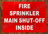FIRE Sprinkler Main Shut-Off Inside Buildign Sign FIRE Sprinkler Main Shut-Off Inside Buildign Sign