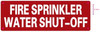 FIRE Sprinkler Water Shut-Off Safety Sign FIRE Sprinkler Water Shut-Off Safety Sign