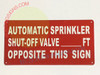 AUTOMATIC SPRINKLER SHUT -OFF VALVE FT  OPPOSITE THIS Sign AUTOMATIC SPRINKLER SHUT -OFF VALVE FT  OPPOSITE THIS Sign