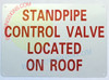 STANDPIPE CONTROL VALVE LOCATED ON ROOF  Fire Deparment Sign STANDPIPE CONTROL VALVE LOCATED ON ROOF  Fire Deparment Sign