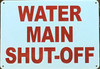 WATER MAIN SHUT-OFF Sign WATER MAIN SHUT-OFF Sign
