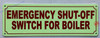 Photoluminescent EMERGENCY SHUT-OFF SWITCH FOR BOILER/GLOW IN THE DARK EMERGENCY SHUT-OFF SWITCH FOR BOILER Sign Photoluminescent EMERGENCY SHUT-OFF SWITCH FOR BOILER/GLOW IN THE DARK EMERGENCY SHUT-OFF SWITCH FOR BOILER Sign