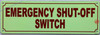 Photoluminescent EMERGENCY SHUT-OFF SWITCH/GLOW IN THE DARK EMERGENCY SHUT-OFF SWITCH Sign Photoluminescent EMERGENCY SHUT-OFF SWITCH/GLOW IN THE DARK EMERGENCY SHUT-OFF SWITCH Sign