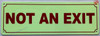 Photoluminescent NOT AN EXIT/GLOW IN THE DARK NOT AN EXIT Fire Deparment Sign Photoluminescent NOT AN EXIT/GLOW IN THE DARK NOT AN EXIT Fire Deparment Sign
