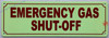 Photoluminescent Emergency GAS SHUT-OFF/GLOW IN THE DARK Emergency GAS SHUT-OFF Photoluminescent Emergency GAS SHUT-OFF/GLOW IN THE DARK Emergency GAS SHUT-OFF