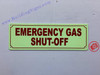 Photoluminescent Emergency GAS SHUT-OFF/GLOW IN THE DARK Emergency GAS SHUT-OFF Sign Photoluminescent Emergency GAS SHUT-OFF/GLOW IN THE DARK Emergency GAS SHUT-OFF Sign