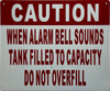 CAUTION WHEN ALARM BELL SOUNDS TANK FILLED TO CAPACITY CAUTION WHEN ALARM BELL SOUNDS TANK FILLED TO CAPACITY