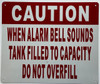 CAUTION WHEN ALARM BELL SOUNDS TANK FILLED TO CAPACITY Fire Deparment Sign CAUTION WHEN ALARM BELL SOUNDS TANK FILLED TO CAPACITY Fire Deparment Sign