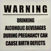 WARNING DRINKING ALCOHOLIC BEVERAGES DURING PREGNACY CAN CAUSE BIRTH DEFECTS STICKER/DECAL Dob Sign WARNING DRINKING ALCOHOLIC BEVERAGES DURING PREGNACY CAN CAUSE BIRTH DEFECTS STICKER/DECAL Dob Sign