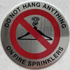 DO NOT HANG ANYTHING ON FIRE SPRINKLERS Fire Deparment Sign
