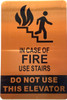 IN CASE OF FIRE USE STAIRS DO NOT USE THIS ELEVATOR IN CASE OF FIRE USE STAIRS DO NOT USE THIS ELEVATOR
