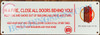 IN A FIRE CLOSE ALL DOORS BEHIND YOU KEEP FIRE AND SMOKE OUT OF BUILDING HALLWAYS AND STAIRS KEEP APARTMENT AND STAIRWELL DOORS CLOSED AT ALL OTHER TIMES  WHITE