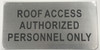 SIGNAGE ROOF Access Authorized Personal ONLY SIGNAGE ROOF Access Authorized Personal ONLY