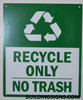 Recycle ONLY NO Trash Recycle ONLY NO Trash