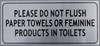 SIGN Please DO NOT Flush Paper Towels OR Feminine Products in Toilet SIGN Please DO NOT Flush Paper Towels OR Feminine Products in Toilet