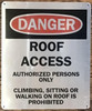 Sign ROOF ACCESS AUTHORIZED PERSONS ONLY CLIMBING, SITTING OR WALKING ON ROOF IS PROHIBITED Sign ROOF ACCESS AUTHORIZED PERSONS ONLY CLIMBING, SITTING OR WALKING ON ROOF IS PROHIBITED