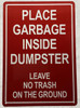 PLACE GARBAGE INSIDE DUMPSTER LEAVE NO TRASH ON THE GROUND SIGN