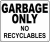 GARBAGE ONLY NO RECYCLABLES  Sign GARBAGE ONLY NO RECYCLABLES  Sign