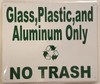 Glass, Plastic and Aluminum ONLY NO Trash  Signage Glass, Plastic and Aluminum ONLY NO Trash  Signage