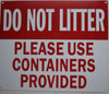 DO NOT Litter Please USE CONTAINERS PROVIDED DO NOT Litter Please USE CONTAINERS PROVIDED