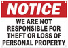 Notice: WE are NOT Responsible for Theft OR Loss of Personal Property Notice: WE are NOT Responsible for Theft OR Loss of Personal Property