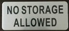 SIGNAGE NO STORAGE ALLOWED  ( BRUSH AluminiumALUMINIUM -Rust Free ) SIGNAGE NO STORAGE ALLOWED  ( BRUSH AluminiumALUMINIUM -Rust Free )