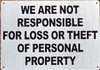 WE are NOT Responsible for Loss OR Theft of Personal Property  Sign