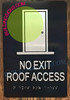 Signage NO EXIT ROOF Access  -Braille  with Raised Tactile Graphics and Letters