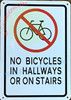 NO Bicycles in HALLWAYS OR ON STAIERS NO Bicycles in HALLWAYS OR ON STAIERS