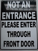NOT AN ENTRANCE PLEASE ENTER THROUGH FRONT DOOR SIGNAGE NOT AN ENTRANCE PLEASE ENTER THROUGH FRONT DOOR SIGNAGE