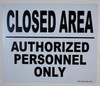 Closed Area Authorized Personnel only SIGNAGE - Closed Area Authorized Personnel only SIGNAGE -
