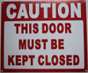 Caution This Door Must BE Kept Closed Sign Caution This Door Must BE Kept Closed Sign