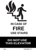 In case of fire do not use elevators, Use stairways