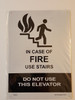 In case of fire do not use elevators, Use stairways