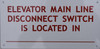 Elevator Main LINE Disconnect Switch Located in_ BUILDING SIGN
