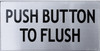 Push Button to Flush SIGNAGE Push Button to Flush SIGNAGE