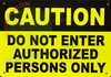 CAUTION DO NOT ENTER AUTHORIZED PERSONNEL ONLY SIGNAGE CAUTION DO NOT ENTER AUTHORIZED PERSONNEL ONLY SIGNAGE
