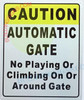 CAUTION AUTOMATIC GATE NO PLAYING CLIMBING ON OR AROUND GATE DOB SIGN CAUTION AUTOMATIC GATE NO PLAYING CLIMBING ON OR AROUND GATE DOB SIGN