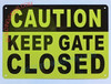 CAUTION: "KEEP GATE CLOSED SIGN" CAUTION: "KEEP GATE CLOSED SIGN"