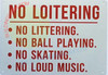 NO Loitering, NO LITTERING, NO Ball Playing, NO Skating, NO Loud Music Signage