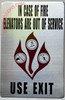 IN CASE OF FIRE ELEVATORS ARE OUT OF SERVICE- USE EXIT DOB SIGN