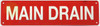 MAIN DRAIN, Fire Safety Compliance Sign MAIN DRAIN, Fire Safety Compliance Sign