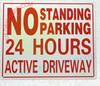 NO STANDING NO PARKING 24 HOURS ACTIVE DRIVEWAY SAFETY SIGN NO STANDING NO PARKING 24 HOURS ACTIVE DRIVEWAY SAFETY SIGN
