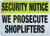 Security Notice: WE PROSECUTE SHOPLIFTERS Sign Security Notice: WE PROSECUTE SHOPLIFTERS Sign