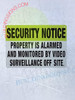 Security Notice Property is ALARMED and Monitored by Video SURVELLANCE Off SITE HPD SIGN Security Notice Property is ALARMED and Monitored by Video SURVELLANCE Off SITE HPD SIGN