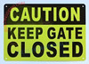 CAUTION: "KEEP GATE CLOSED SIGN" CAUTION: "KEEP GATE CLOSED SIGN"