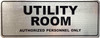 UTILITY ROOM AUTHORIZED PERSONNEL ONLY SIGNAGE UTILITY ROOM AUTHORIZED PERSONNEL ONLY SIGNAGE