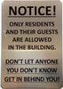 NOTICE ONLY RESIDENTS AND THEIR GUESTS ARE ALLOWED IN THE BUILDING DOB SIGN